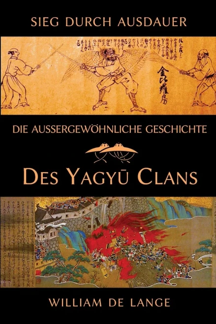 Die Außergewöhnliche Geschichte Des Yagyu-Clans: Sieg Durch Ausdauer (German Edition)