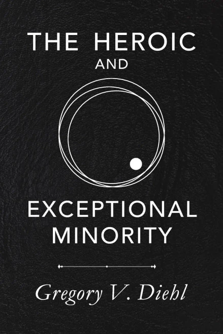The Heroic And Exceptional Minority: A Guide To Mythological Self-Awareness And Growth