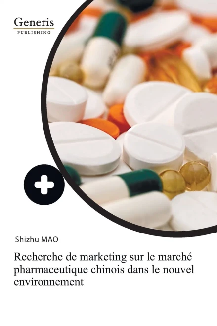 Recherche De Marketing Sur Le Marché Pharmaceutique Chinois Dans Le Nouvel Environnement (French Edition)