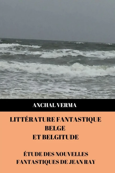 Littérature Fantastique Belge Et Belgitude: Étude Des Nouvelles Fantastiques De Jean Ray (French Edition)