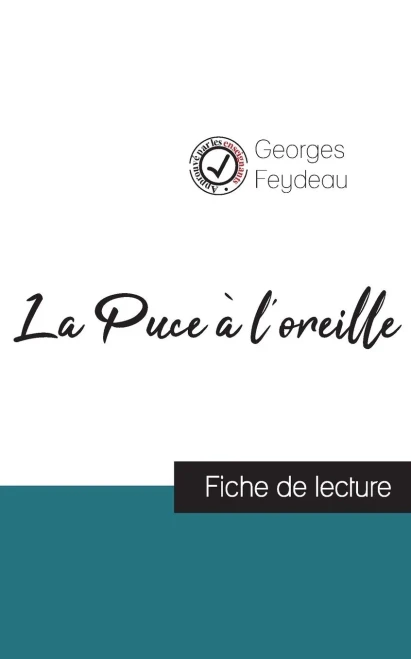 La Puce ? L'Oreille De Georges Feydeau (Fiche De Lecture Et Analyse Compl?te De L'Oeuvre) (French Edition)