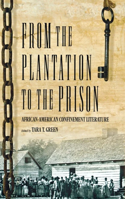 From The Plantation To The Prison: African-American Confinement Literature (Voices Of The African Diaspora)