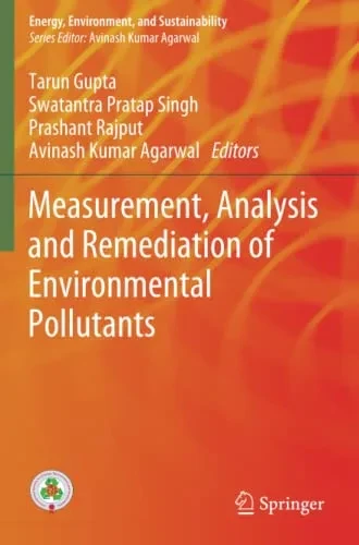 Measurement, Analysis And Remediation Of Environmental Pollutants (Energy, Environment, And Sustainability)