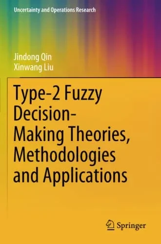 Type-2 Fuzzy Decision-Making Theories, Methodologies And Applications (Uncertainty And Operations Research)