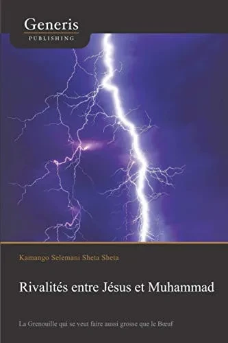 Rivalités Entre Jésus Et Muhammad: La Grenouille Qui Se Veut Faire Aussi Grosse Que Le Buf (French Edition)