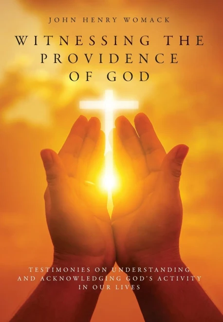 Witnessing The Providence Of God: Testimonies On Understanding And Acknowledging God'S Activity In Our Lives