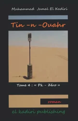 Tin-N-Ouahr Tome 4: "Pk-Z?ro": El Kadiri Publishing (Tin-N-Ouahr Tome 1Er "Soldats De Plomb") (French Edition)
