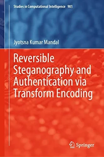 Reversible Steganography And Authentication Via Transform Encoding (Studies In Computational Intelligence, 901)