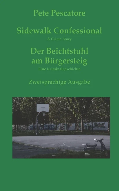 Sidewalk Confessional * Der Beichstuhl Am B?rgersteig: A Crime Story * Eine Kriminalgeschichte (German Edition)