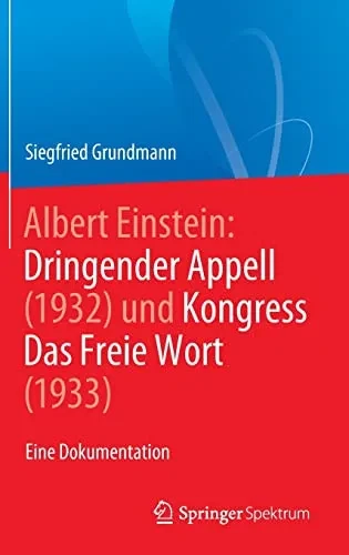 Albert Einstein Dringender Appell (1932) Und Kongress Das Freie Wort (1933): Eine Dokumentation (German Edition)