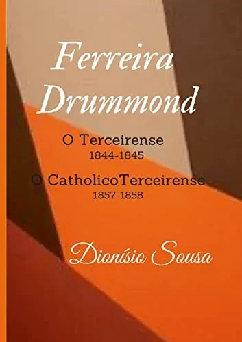 Recortes: Ferreira Drummond Em Recortes De Jornais No Catholico Terceirense E No Terceirense (Portuguese Edition)
