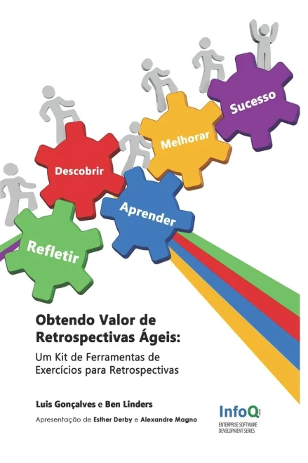 Obtendo Valor De Retrospectivas Ágeis: Um Kit De Ferramentas De Exercícios Para Retrospectivas (Portuguese Edition)