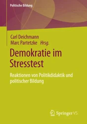 Demokratie Im Stresstest: Reaktionen Von Politikdidaktik Und Politischer Bildung (Politische Bildung) (German Edition)