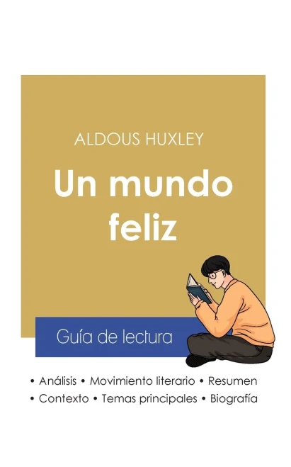 Gu?a De Lectura Un Mundo Feliz De Aldous Huxley (Anßlisis Literario De Referencia Y Resumen Completo) (Spanish Edition)