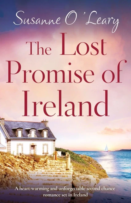 The Lost Promise Of Ireland: A Heart-Warming And Unforgettable Second Chance Romance Set In Ireland (Starlight Cottages)