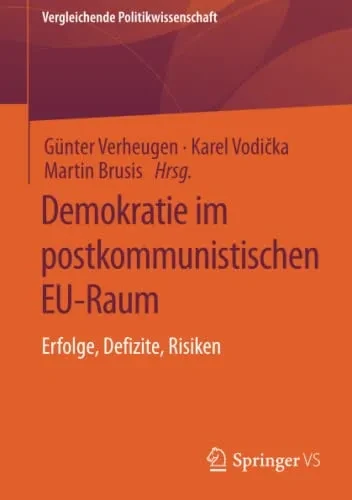 Demokratie Im Postkommunistischen Eu-Raum: Erfolge, Defizite, Risiken (Vergleichende Politikwissenschaft) (German Edition)