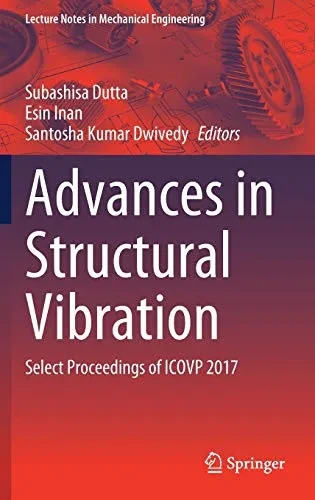 Advances In Structural Vibration: Select Proceedings Of Icovp 2017 (Lecture Notes In Mechanical Engineering)