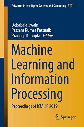 Machine Learning And Information Processing: Proceedings Of Icmlip 2019 (Advances In Intelligent Systems And Computing, 1101)