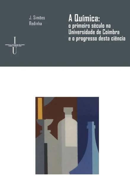 A Química: O Primeiro Século Na Universidade De Coimbra E O Progresso Desta Ciência (Ciências E Culturas) (Portuguese Edition)