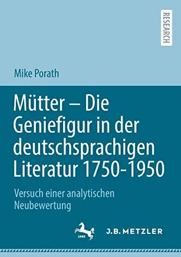 M?tter Û Die Geniefigur In Der Deutschsprachigen Literatur 1750 Û 1950: Versuch Einer Analytischen Neubewertung (German Edition)
