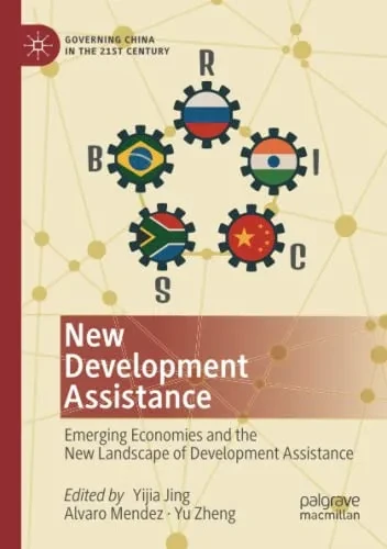 New Development Assistance: Emerging Economies And The New Landscape Of Development Assistance (Governing China In The 21St Century)
