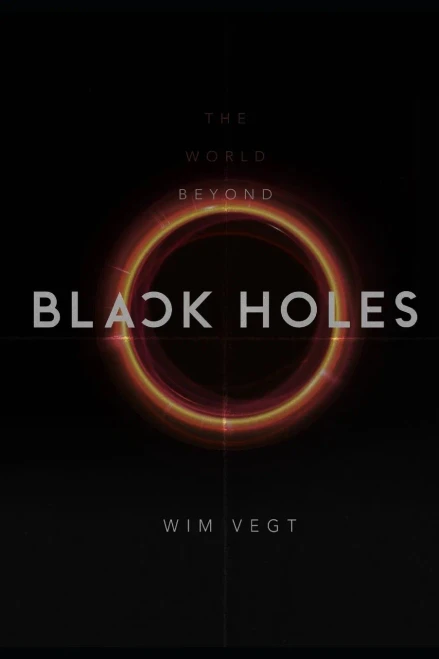 The World Beyond Black Holes: The Mathematical Framework For The Physics Of Black Holes, Based On The New Theory (The Power Of Light)