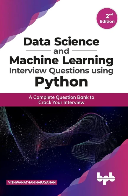 Data Science And Machine Learning Interview Questions Using Python: A Complete Question Bank To Crack Your Interview (English Edition)