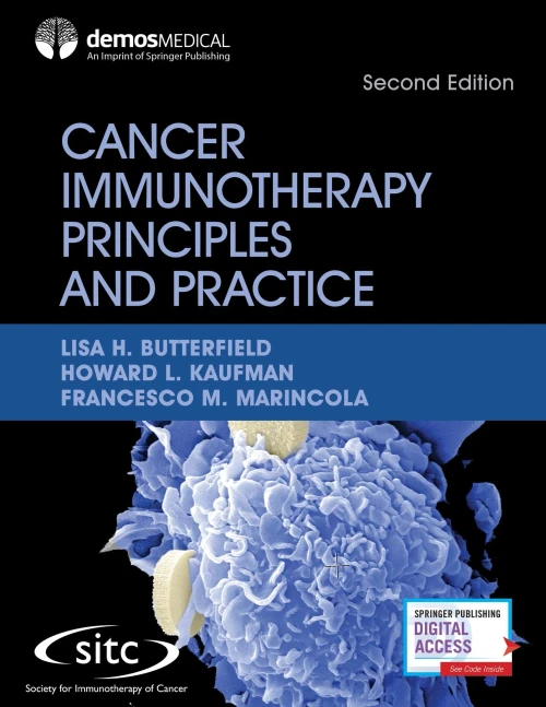 Cancer Immunotherapy Principles And Practice, Second Edition  Reflects Major Advances In Field Of Immuno-Oncology And Cancer Immunology
