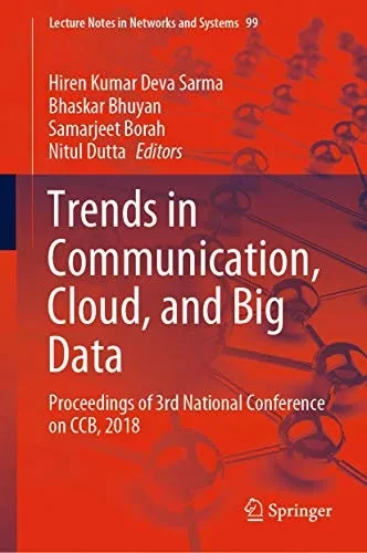 Trends In Communication, Cloud, And Big Data: Proceedings Of 3Rd National Conference On Ccb, 2018 (Lecture Notes In Networks And Systems, 99)