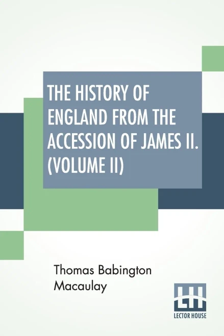 The History Of England From The Accession Of James Ii. (Volume Ii): With A Memoir By Rev. H. H. Milman In Volume I (In Five Volumes, Vol. Ii.)
