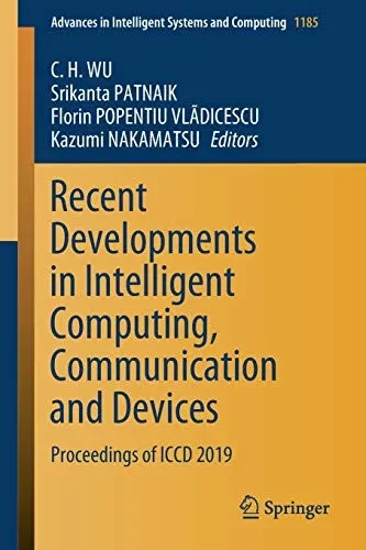 Recent Developments In Intelligent Computing, Communication And Devices: Proceedings Of Iccd 2019 (Advances In Intelligent Systems And Computing, 1185)