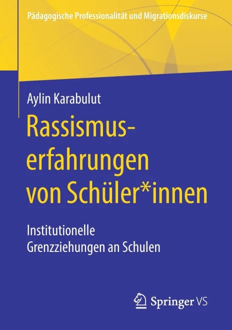 Rassismuserfahrungen Von Sch?ler*Innen: Institutionelle Grenzziehungen An Schulen (P?dagogische Professionalit?t Und Migrationsdiskurse) (German Edition)