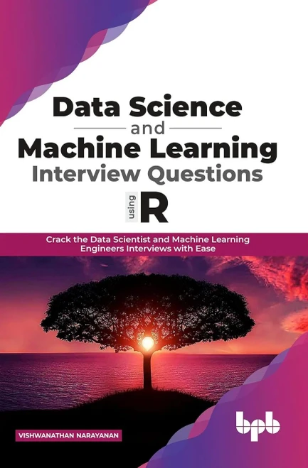 Data Science And Machine Learning Interview Questions Using R: Crack The Data Scientist And Machine Learning Engineers Interviews With Ease (English Edition)