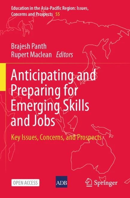 Anticipating And Preparing For Emerging Skills And Jobs: Key Issues, Concerns, And Prospects (Education In The Asia-Pacific Region: Issues, Concerns And Prospects)
