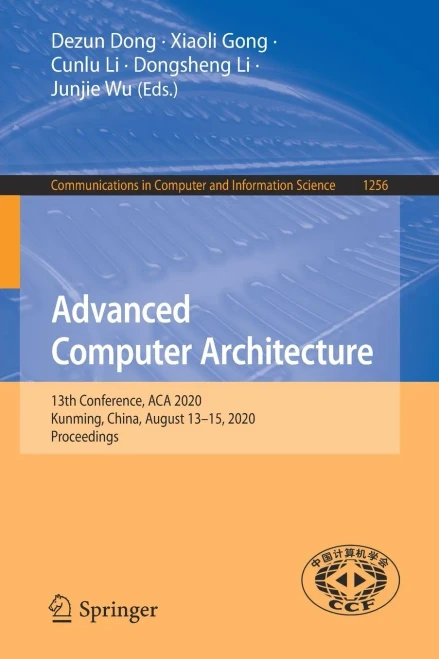 Advanced Computer Architecture: 13Th Conference, Aca 2020, Kunming, China, August 1315, 2020, Proceedings (Communications In Computer And Information Science, 1256)
