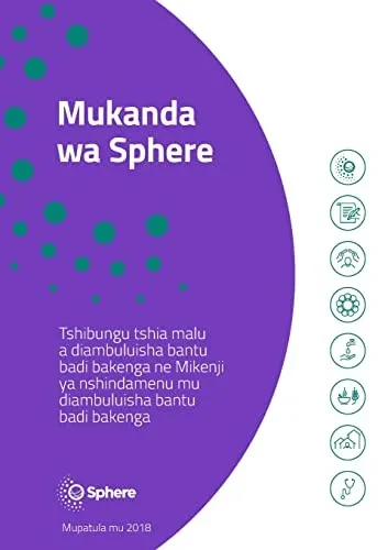 Mukanda Wa Sphere Tshiluba: Tshibungu Tshia Malu A Diambuluisha Bantu Badi Bakenga Ne Mikenji Ya Nshindamenu Mu Diambuluisha Bantu Badi Bakenga (Humanitarian Standards)