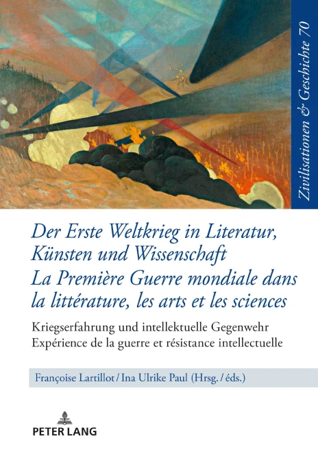 Der Erste Weltkrieg In Literatur, Kuensten Und Wissenschaft La Premi?re Guerre Mondiale Dans La Litt?rature, Les Arts Et Les Sciences: ... Et Histoire, 70) (French And German Edition)