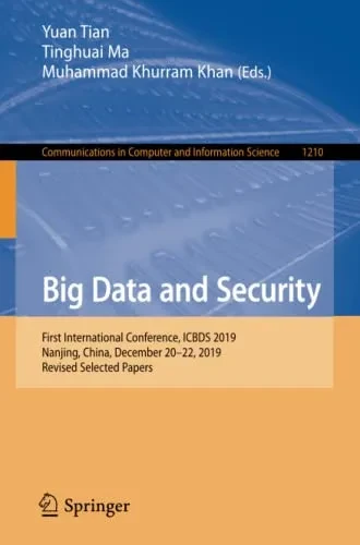 Big Data And Security: First International Conference, Icbds 2019, Nanjing, China, December 2022, 2019, Revised Selected Papers (Communications In Computer And Information Science, 1210)