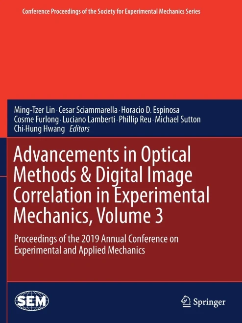 Advancements In Optical Methods & Digital Image Correlation In Experimental Mechanics, Volume 3: Proceedings Of The 2019 Annual Conference On ... Society For Experimental Mechanics Series)