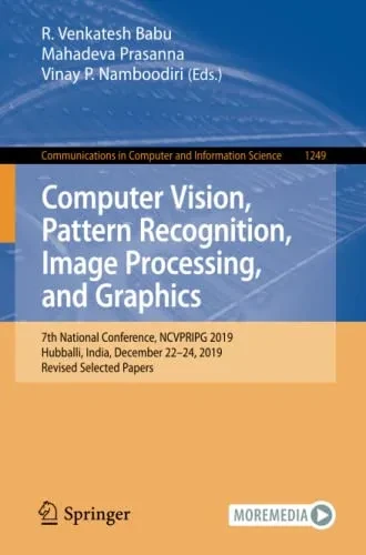 Computer Vision, Pattern Recognition, Image Processing, And Graphics: 7Th National Conference, Ncvpripg 2019, Hubballi, India, December 2224, 2019, ... In Computer And Information Science)