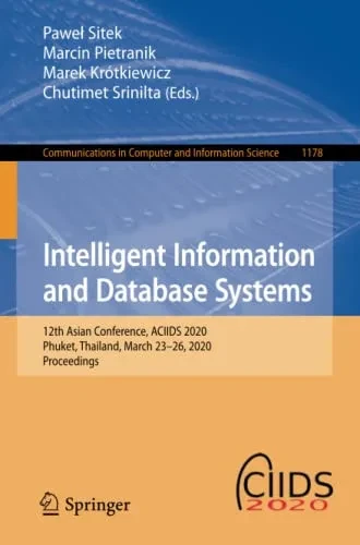 Intelligent Information And Database Systems: 12Th Asian Conference, Aciids 2020, Phuket, Thailand, March 2326, 2020, Proceedings (Communications In Computer And Information Science, 1178)
