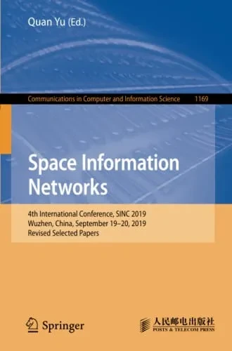 Space Information Networks: 4Th International Conference, Sinc 2019, Wuzhen, China, September 1920, 2019, Revised Selected Papers (Communications In Computer And Information Science, 1169)