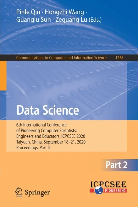Data Science: 6Th International Conference Of Pioneering Computer Scientists, Engineers And Educators, Icpcsee 2020, Taiyuan, China, September 18-21, ... In Computer And Information Science)
