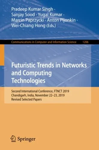 Futuristic Trends In Networks And Computing Technologies: Second International Conference, Ftnct 2019, Chandigarh, India, November 2223, 2019, ... In Computer And Information Science, 1206)