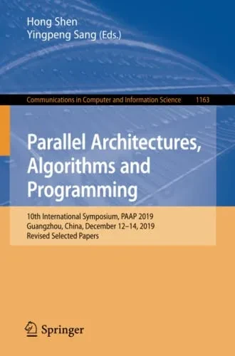 Parallel Architectures, Algorithms And Programming: 10Th International Symposium, Paap 2019, Guangzhou, China, December 1214, 2019, Revised Selected ... In Computer And Information Science)