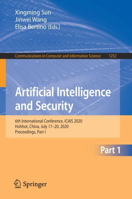 Artificial Intelligence And Security: 6Th International Conference, Icais 2020, Hohhot, China, July 1720, 2020, Proceedings, Part I (Communications In Computer And Information Science, 1252)