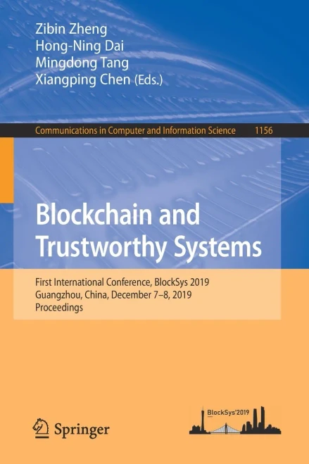 Blockchain And Trustworthy Systems: First International Conference, Blocksys 2019, Guangzhou, China, December 78, 2019, Proceedings (Communications In Computer And Information Science, 1156)