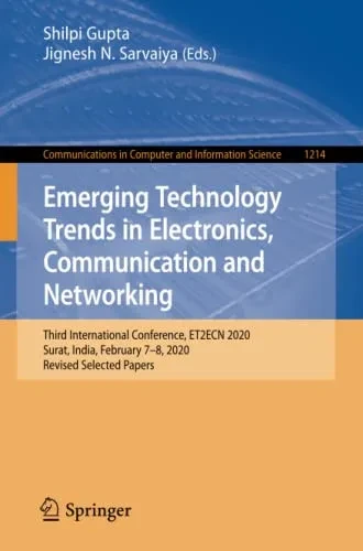 Emerging Technology Trends In Electronics, Communication And Networking: Third International Conference, Et2Ecn 2020, Surat, India, February 78, ... In Computer And Information Science, 1214)