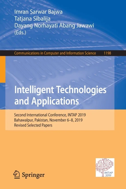 Intelligent Technologies And Applications: Second International Conference, Intap 2019, Bahawalpur, Pakistan, November 68, 2019, Revised Selected ... In Computer And Information Science, 1198)