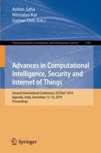 Advances In Computational Intelligence, Security And Internet Of Things: Second International Conference, Iccisiot 2019, Agartala, India, December ... In Computer And Information Science, 1192)